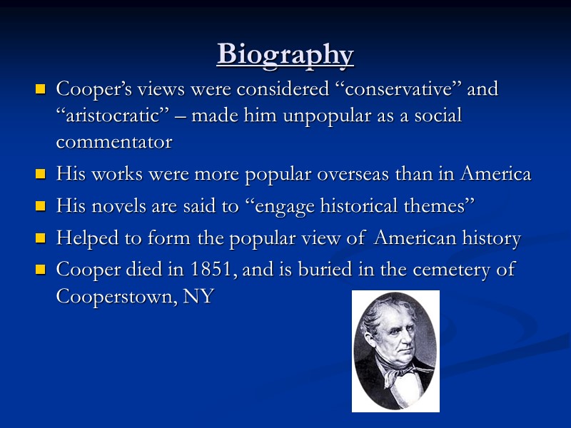 Biography Cooper’s views were considered “conservative” and “aristocratic” – made him unpopular as a